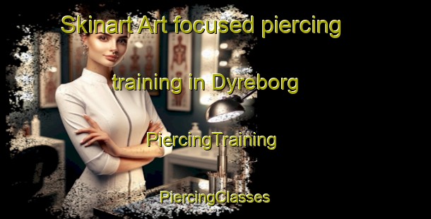 Skinart Art-focused piercing training in Dyreborg | #PiercingTraining #PiercingClasses #SkinartTraining-Sweden