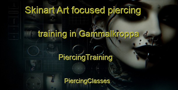 Skinart Art-focused piercing training in Gammalkroppa | PiercingTraining | PiercingClasses | SkinartTraining-Sweden