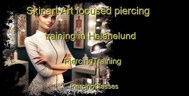 Skinart Art-focused piercing training in Helenelund | #PiercingTraining #PiercingClasses #SkinartTraining-Sweden