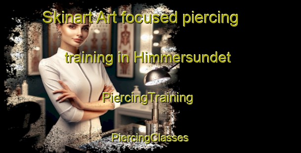 Skinart Art-focused piercing training in Himmersundet | #PiercingTraining #PiercingClasses #SkinartTraining-Sweden