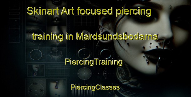 Skinart Art-focused piercing training in Mardsundsbodarna | #PiercingTraining #PiercingClasses #SkinartTraining-Sweden