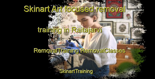 Skinart Art-focused removal training in Raitajarvi | #RemovalTraining #RemovalClasses #SkinartTraining-Sweden