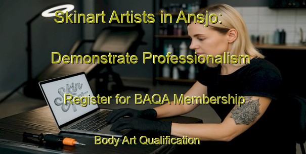 Skinart Artists in Ansjo: Demonstrate Professionalism - Register for BAQA Membership | Body Art Qualification Authority | BAQA-Sweden