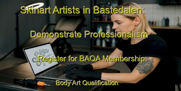 Skinart Artists in Bastedalen: Demonstrate Professionalism - Register for BAQA Membership | Body Art Qualification Authority | BAQA-Sweden