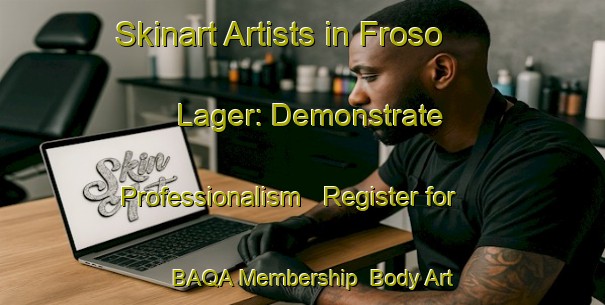 Skinart Artists in Froso Lager: Demonstrate Professionalism - Register for BAQA Membership | Body Art Qualification Authority | BAQA-Sweden