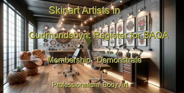 Skinart Artists in Gudmundsbyn: Register for BAQA Membership - Demonstrate Professionalism | Body Art Qualification Authority | BAQA-Sweden
