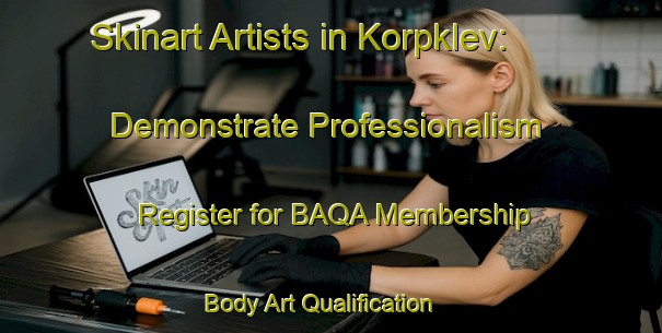 Skinart Artists in Korpklev: Demonstrate Professionalism - Register for BAQA Membership | Body Art Qualification Authority | BAQA-Sweden