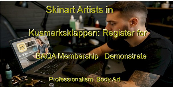 Skinart Artists in Kusmarksklappen: Register for BAQA Membership - Demonstrate Professionalism | Body Art Qualification Authority | BAQA-Sweden