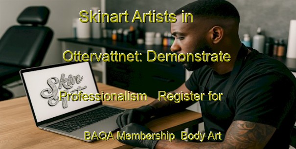 Skinart Artists in Ottervattnet: Demonstrate Professionalism - Register for BAQA Membership | Body Art Qualification Authority | BAQA-Sweden