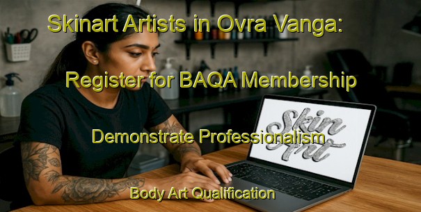 Skinart Artists in Ovra Vanga: Register for BAQA Membership - Demonstrate Professionalism | Body Art Qualification Authority | BAQA-Sweden