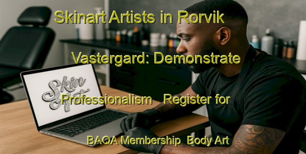 Skinart Artists in Rorvik Vastergard: Demonstrate Professionalism - Register for BAQA Membership | Body Art Qualification Authority | BAQA-Sweden