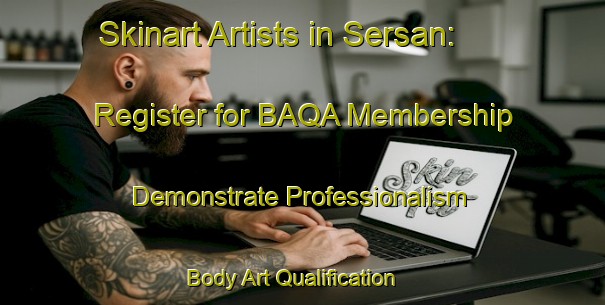 Skinart Artists in Sersan: Register for BAQA Membership - Demonstrate Professionalism | Body Art Qualification Authority | BAQA-Sweden