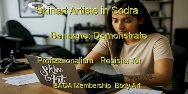Skinart Artists in Sodra Bandene: Demonstrate Professionalism - Register for BAQA Membership | Body Art Qualification Authority | BAQA-Sweden