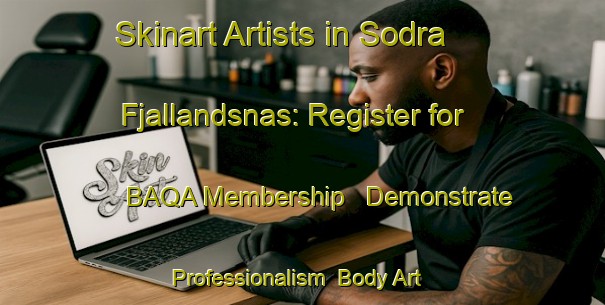 Skinart Artists in Sodra Fjallandsnas: Register for BAQA Membership - Demonstrate Professionalism | Body Art Qualification Authority | BAQA-Sweden