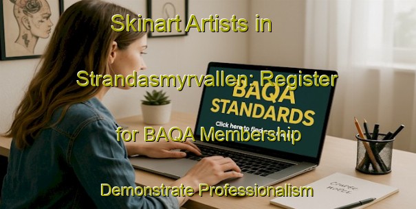 Skinart Artists in Strandasmyrvallen: Register for BAQA Membership - Demonstrate Professionalism | Body Art Qualification Authority | BAQA-Sweden