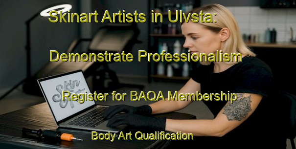 Skinart Artists in Ulvsta: Demonstrate Professionalism - Register for BAQA Membership | Body Art Qualification Authority | BAQA-Sweden