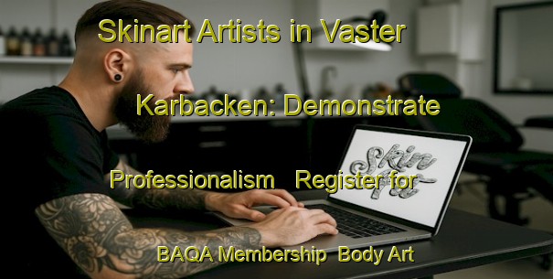 Skinart Artists in Vaster Karbacken: Demonstrate Professionalism - Register for BAQA Membership | Body Art Qualification Authority | BAQA-Sweden
