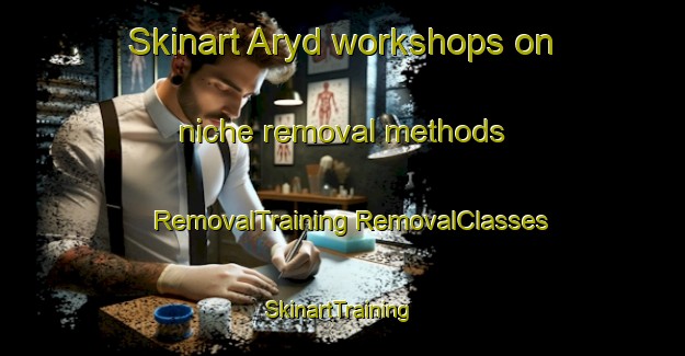 Skinart Aryd workshops on niche removal methods | #RemovalTraining #RemovalClasses #SkinartTraining-Sweden