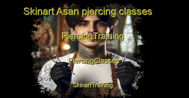 Skinart Asan piercing classes | #PiercingTraining #PiercingClasses #SkinartTraining-Sweden