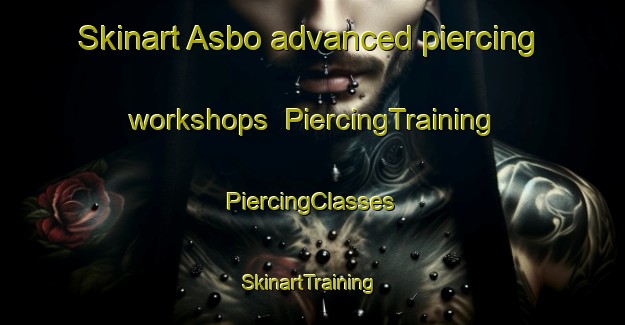 Skinart Asbo advanced piercing workshops | #PiercingTraining #PiercingClasses #SkinartTraining-Sweden