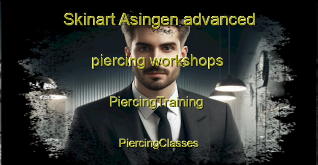 Skinart Asingen advanced piercing workshops | #PiercingTraining #PiercingClasses #SkinartTraining-Sweden