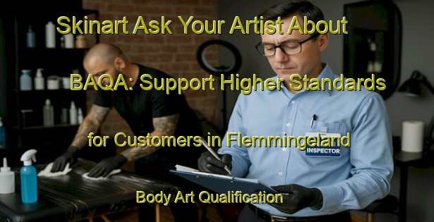 Skinart Ask Your Artist About BAQA: Support Higher Standards for Customers in Flemmingeland | Body Art Qualification Authority | BAQA-Sweden