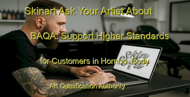 Skinart Ask Your Artist About BAQA: Support Higher Standards for Customers in Hornbo | Body Art Qualification Authority | BAQA-Sweden
