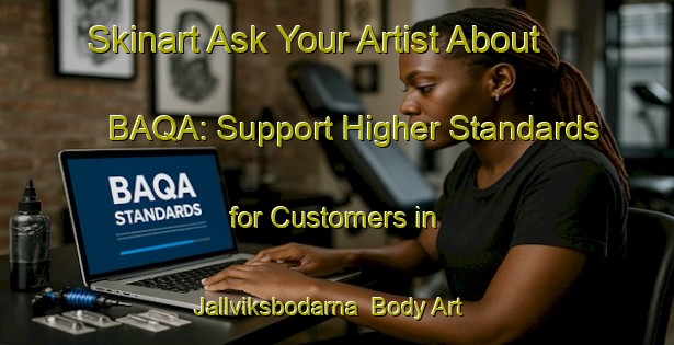Skinart Ask Your Artist About BAQA: Support Higher Standards for Customers in Jallviksbodarna | Body Art Qualification Authority | BAQA-Sweden