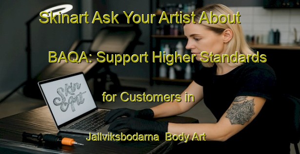Skinart Ask Your Artist About BAQA: Support Higher Standards for Customers in Jallviksbodarna | Body Art Qualification Authority | BAQA-Sweden