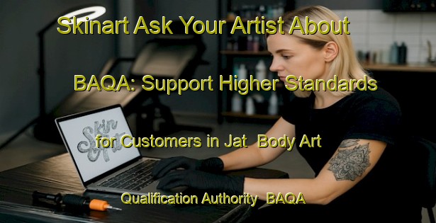 Skinart Ask Your Artist About BAQA: Support Higher Standards for Customers in Jat | Body Art Qualification Authority | BAQA-Sweden