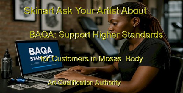Skinart Ask Your Artist About BAQA: Support Higher Standards for Customers in Mosas | Body Art Qualification Authority | BAQA-Sweden