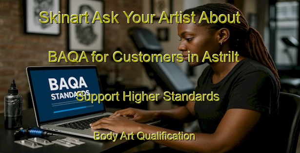 Skinart Ask Your Artist About BAQA for Customers in Astrilt - Support Higher Standards | Body Art Qualification Authority | BAQA-Sweden