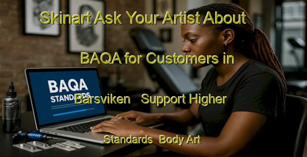 Skinart Ask Your Artist About BAQA for Customers in Barsviken - Support Higher Standards | Body Art Qualification Authority | BAQA-Sweden