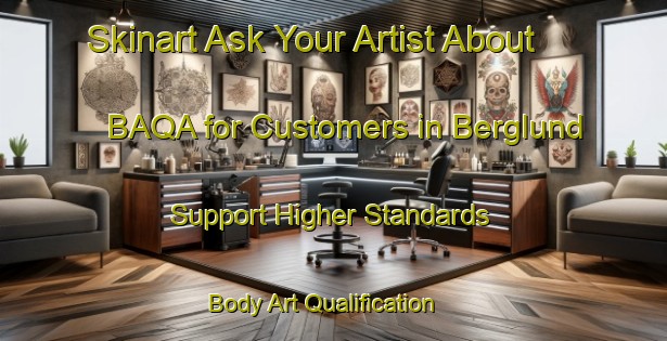 Skinart Ask Your Artist About BAQA for Customers in Berglund - Support Higher Standards | Body Art Qualification Authority | BAQA-Sweden