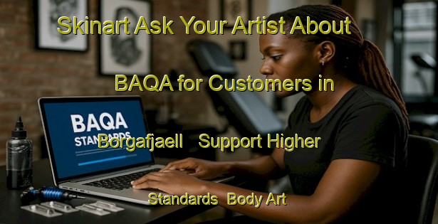 Skinart Ask Your Artist About BAQA for Customers in Borgafjaell - Support Higher Standards | Body Art Qualification Authority | BAQA-Sweden