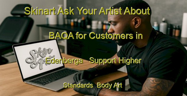 Skinart Ask Your Artist About BAQA for Customers in Edenberga - Support Higher Standards | Body Art Qualification Authority | BAQA-Sweden
