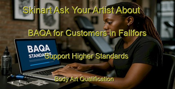 Skinart Ask Your Artist About BAQA for Customers in Fallfors - Support Higher Standards | Body Art Qualification Authority | BAQA-Sweden