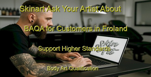 Skinart Ask Your Artist About BAQA for Customers in Froland - Support Higher Standards | Body Art Qualification Authority | BAQA-Sweden