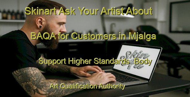 Skinart Ask Your Artist About BAQA for Customers in Mjalga - Support Higher Standards | Body Art Qualification Authority | BAQA-Sweden