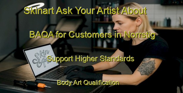 Skinart Ask Your Artist About BAQA for Customers in Norrstig - Support Higher Standards | Body Art Qualification Authority | BAQA-Sweden