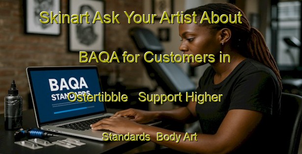 Skinart Ask Your Artist About BAQA for Customers in Ostertibble - Support Higher Standards | Body Art Qualification Authority | BAQA-Sweden