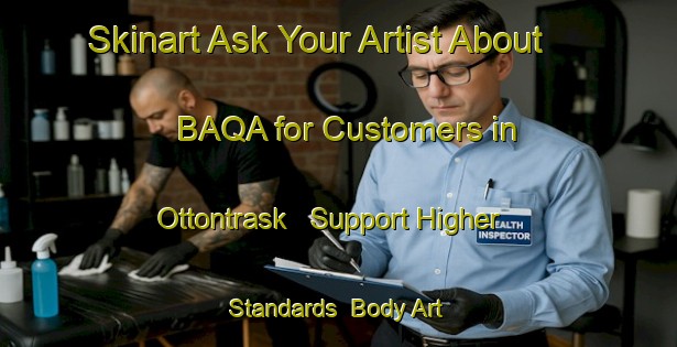Skinart Ask Your Artist About BAQA for Customers in Ottontrask - Support Higher Standards | Body Art Qualification Authority | BAQA-Sweden
