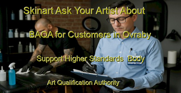 Skinart Ask Your Artist About BAQA for Customers in Ovraby - Support Higher Standards | Body Art Qualification Authority | BAQA-Sweden