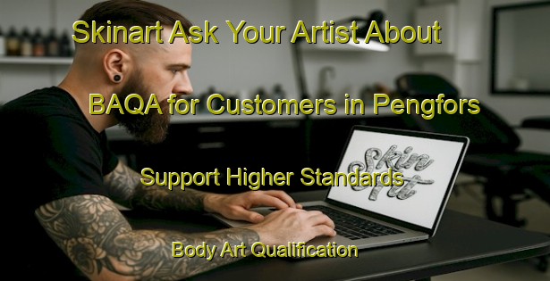 Skinart Ask Your Artist About BAQA for Customers in Pengfors - Support Higher Standards | Body Art Qualification Authority | BAQA-Sweden