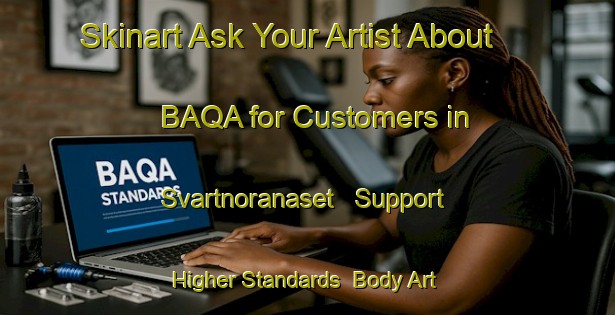 Skinart Ask Your Artist About BAQA for Customers in Svartnoranaset - Support Higher Standards | Body Art Qualification Authority | BAQA-Sweden