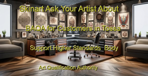 Skinart Ask Your Artist About BAQA for Customers in Tossa - Support Higher Standards | Body Art Qualification Authority | BAQA-Sweden