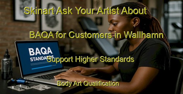 Skinart Ask Your Artist About BAQA for Customers in Wallhamn - Support Higher Standards | Body Art Qualification Authority | BAQA-Sweden