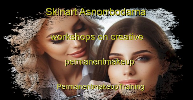 Skinart Asnorrbodarna workshops on creative permanentmakeup | #PermanentmakeupTraining #PermanentmakeupClasses #SkinartTraining-Sweden