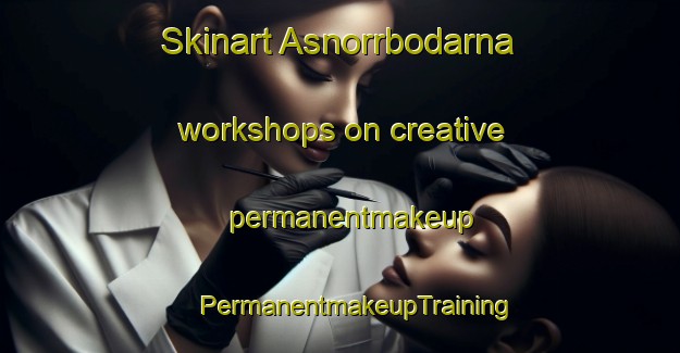 Skinart Asnorrbodarna workshops on creative permanentmakeup | #PermanentmakeupTraining #PermanentmakeupClasses #SkinartTraining-Sweden