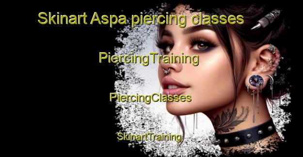 Skinart Aspa piercing classes | #PiercingTraining #PiercingClasses #SkinartTraining-Sweden